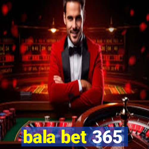 bala bet 365